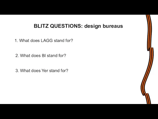 BLITZ QUESTIONS: design bureaus 1. What does LAGG stand for?