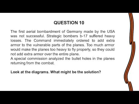 QUESTION 10 The first aerial bombardment of Germany made by