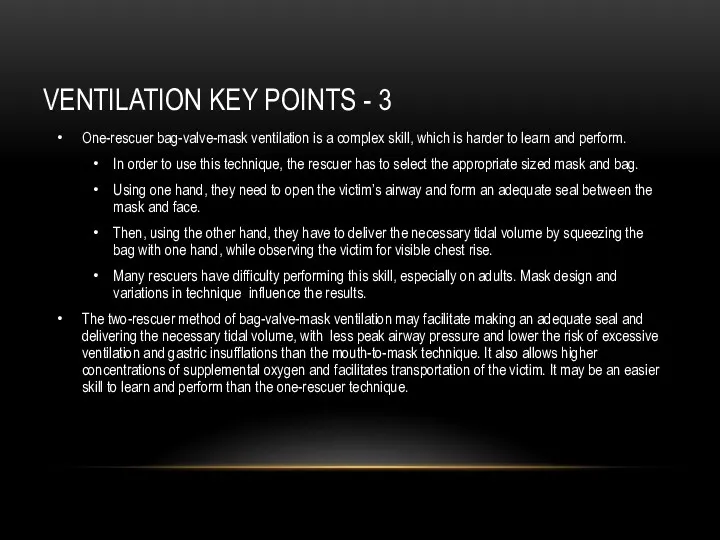 VENTILATION KEY POINTS - 3 One-rescuer bag-valve-mask ventilation is a