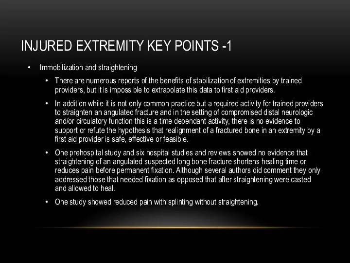 INJURED EXTREMITY KEY POINTS -1 Immobilization and straightening There are