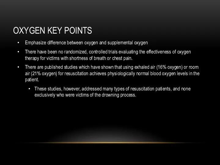 OXYGEN KEY POINTS Emphasize difference between oxygen and supplemental oxygen