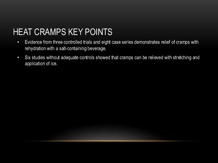 HEAT CRAMPS KEY POINTS Evidence from three controlled trials and