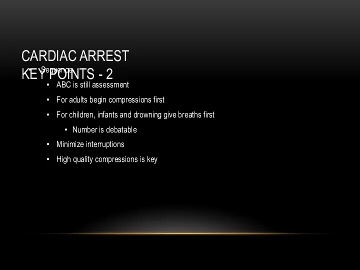 CARDIAC ARREST KEY POINTS - 2 Sequence ABC is still