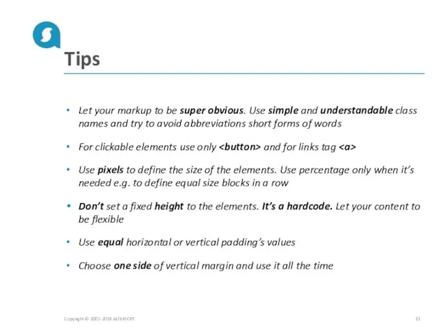 Tips Let your markup to be super obvious. Use simple