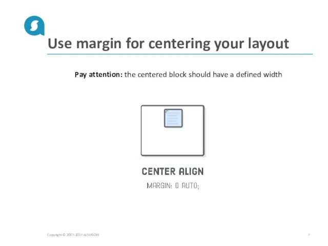 Use margin for centering your layout Copyright © 2007-2017 ALTEXSOFT