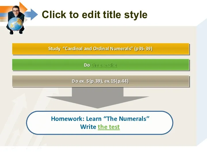 Study “Cardinal and Ordinal Numerals” (p35-39) Homework: Learn “The Numerals”