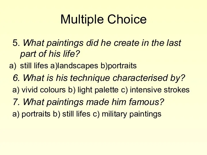 Multiple Choice 5. What paintings did he create in the