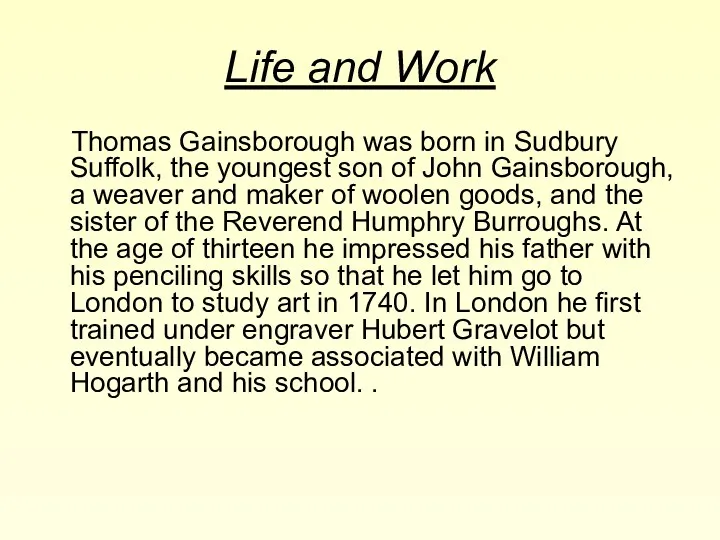 Life and Work Thomas Gainsborough was born in Sudbury Suffolk,