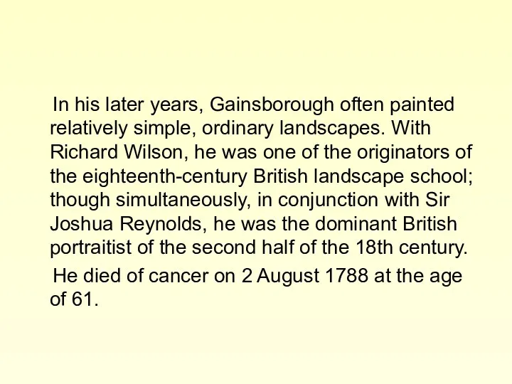 In his later years, Gainsborough often painted relatively simple, ordinary