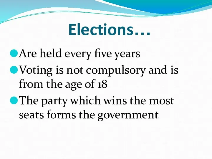 Elections… Are held every five years Voting is not compulsory