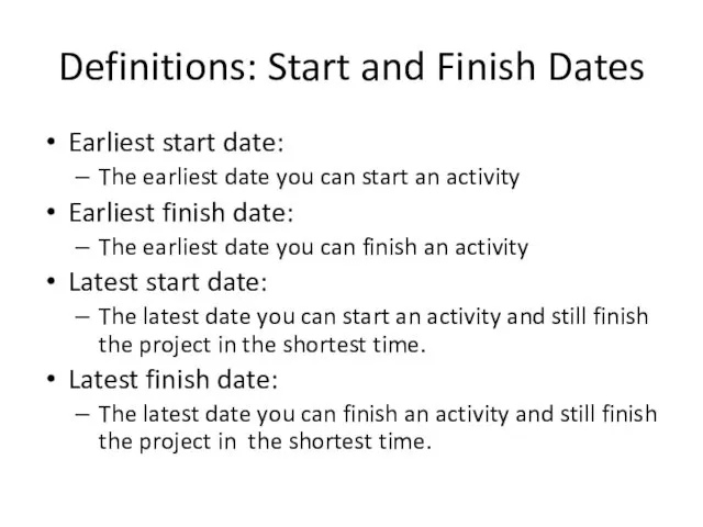 Definitions: Start and Finish Dates Earliest start date: The earliest date you can
