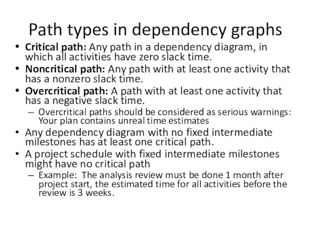 Path types in dependency graphs Critical path: Any path in a dependency diagram,