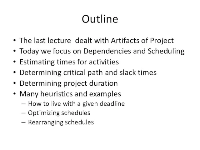 Outline The last lecture dealt with Artifacts of Project Today we focus on