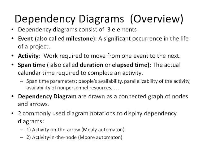 Dependency Diagrams (Overview) Dependency diagrams consist of 3 elements Event (also called milestone):