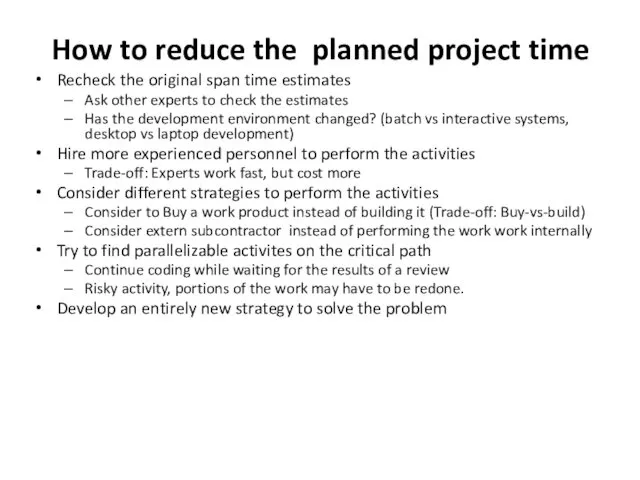 How to reduce the planned project time Recheck the original span time estimates