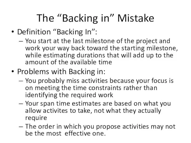 The “Backing in” Mistake Definition “Backing In”: You start at the last milestone