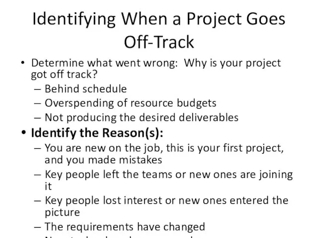 Identifying When a Project Goes Off-Track Determine what went wrong: Why is your