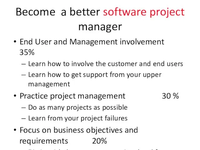 Become a better software project manager End User and Management involvement 35% Learn