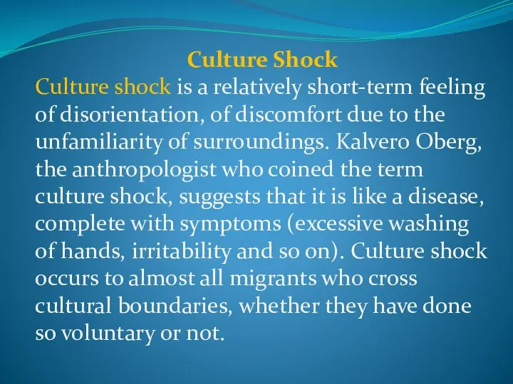 Culture Shock Culture shock is a relatively short-term feeling of