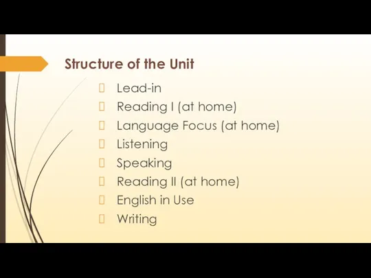 Structure of the Unit Lead-in Reading I (at home) Language