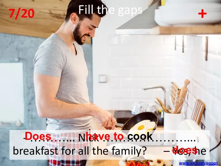 - ………... Nick …………………... breakfast for all the family? –