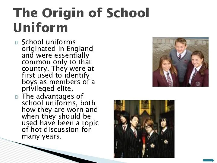 School uniforms originated in England and were essentially common only