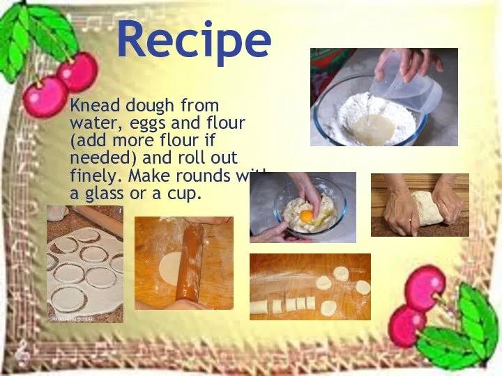 Knead dough from water, eggs and flour (add more flour