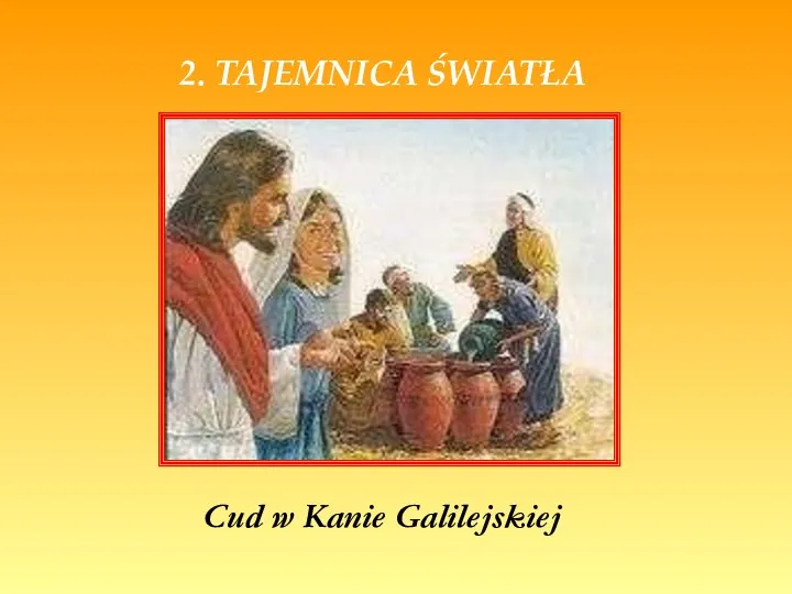2. TAJEMNICA ŚWIATŁA Cud w Kanie Galilejskiej