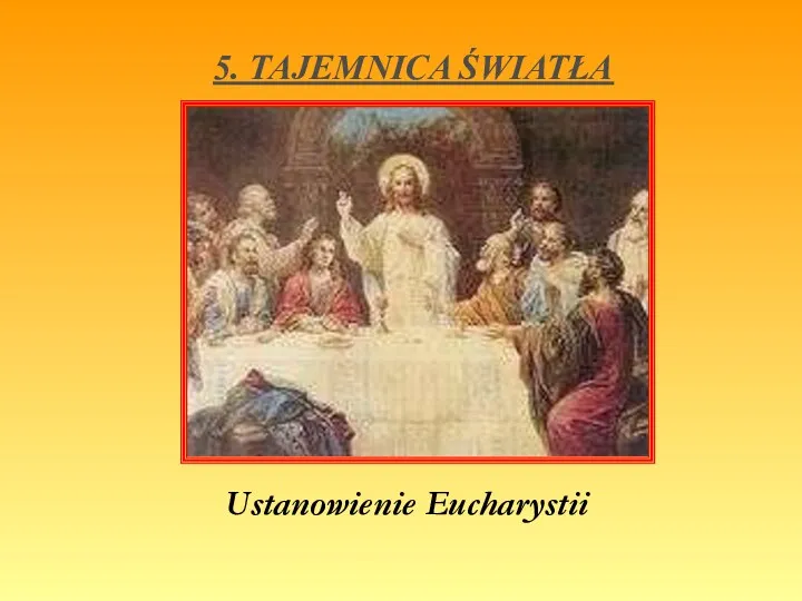 5. TAJEMNICA ŚWIATŁA Ustanowienie Eucharystii