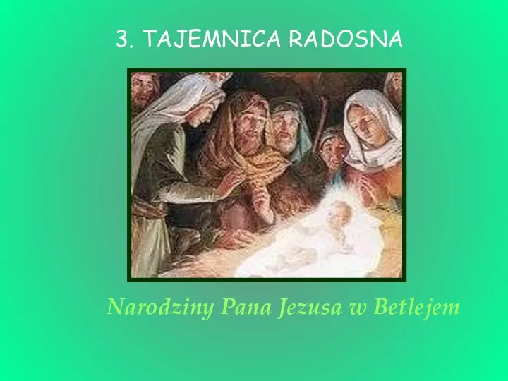 Narodziny Pana Jezusa w Betlejem 3. TAJEMNICA RADOSNA
