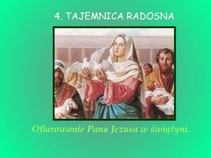 Ofiarowanie Pana Jezusa w świątyni. 4. TAJEMNICA RADOSNA