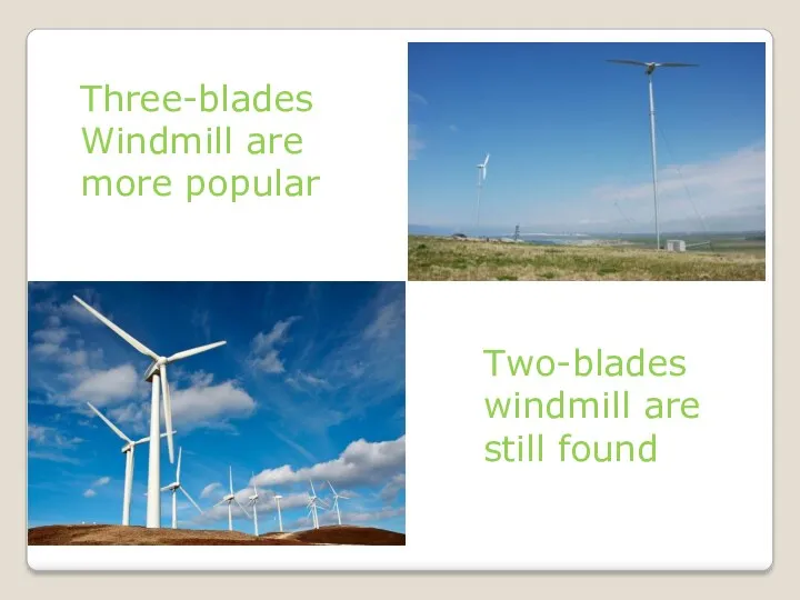 Three-blades Windmill are more popular Two-blades windmill are still found