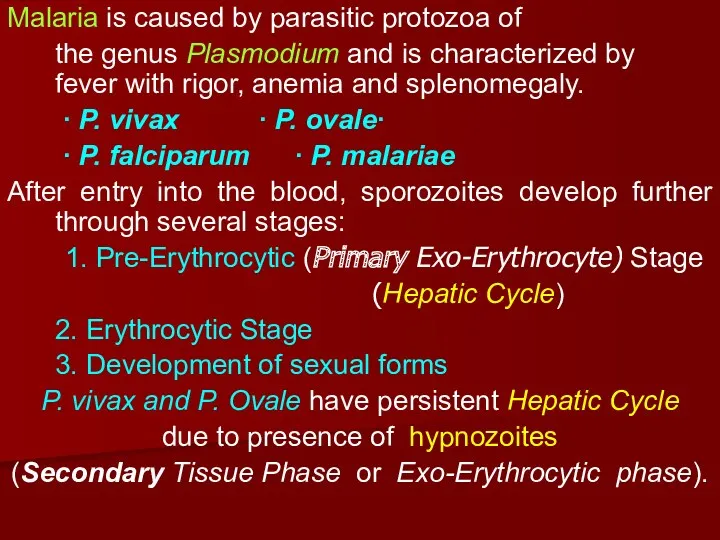 Malaria is caused by parasitic protozoa of the genus Plasmodium and is characterized