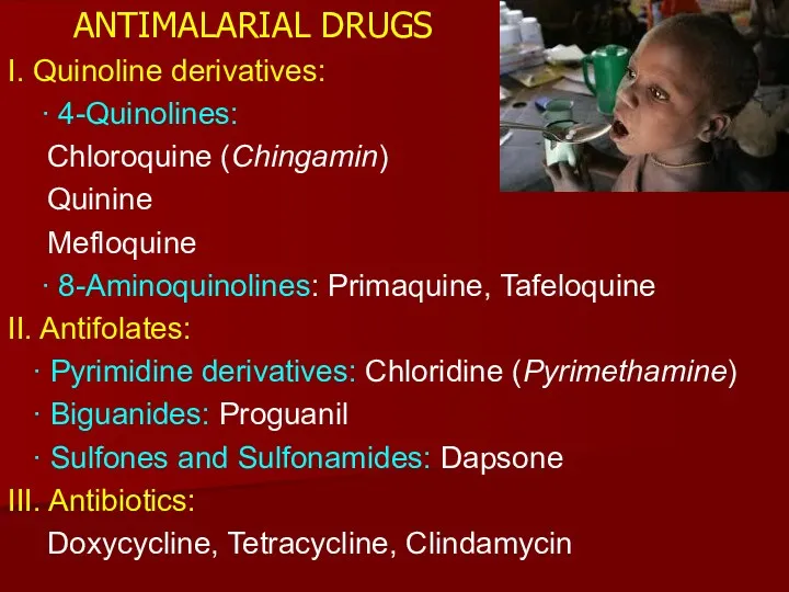 ANTIMALARIAL DRUGS I. Quinoline derivatives: ∙ 4-Quinolines: Chloroquine (Chingamin) Quinine Mefloquine ∙ 8-Aminoquinolines: