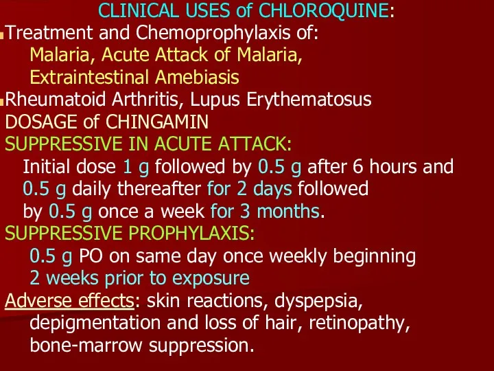 CLINICAL USES of CHLOROQUINE: Treatment and Chemoprophylaxis of: Malaria, Acute Attack of Malaria,