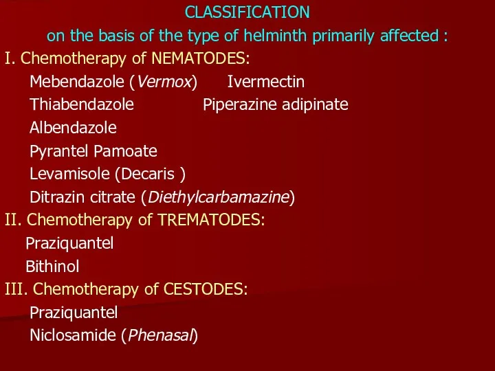CLASSIFICATION on the basis of the type of helminth primarily affected : I.