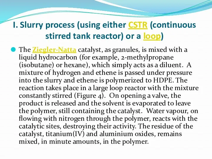 I. Slurry process (using either CSTR (continuous stirred tank reactor) or a loop)
