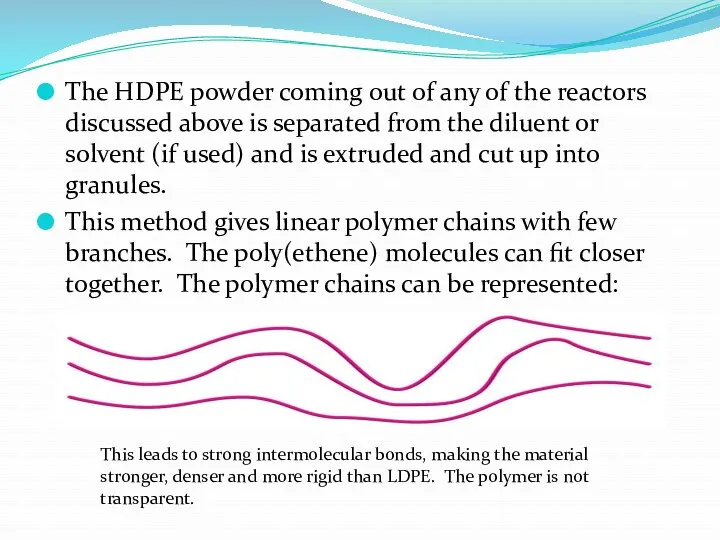 The HDPE powder coming out of any of the reactors discussed above is