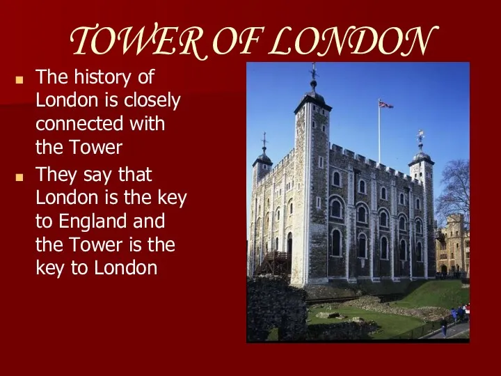 TOWER OF LONDON The history of London is closely connected