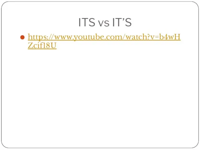 ITS vs IT’S https://www.youtube.com/watch?v=b4wHZcif18U