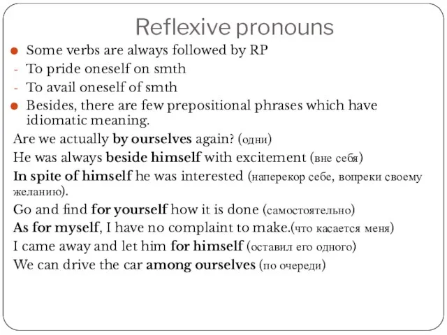 Reflexive pronouns Some verbs are always followed by RP To