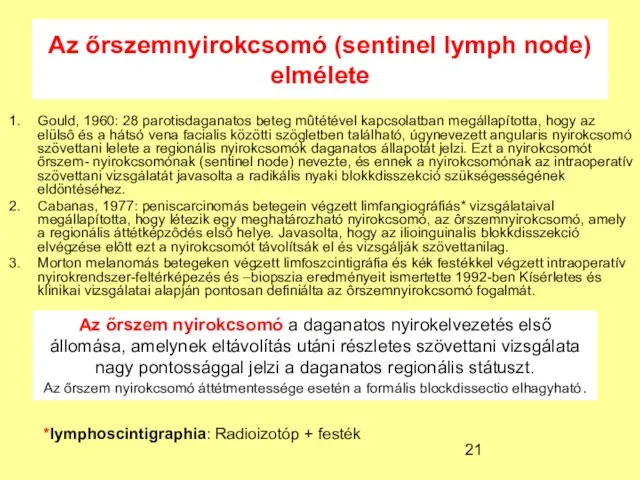 Az őrszemnyirokcsomó (sentinel lymph node) elmélete Gould, 1960: 28 parotisdaganatos beteg mûtétével kapcsolatban