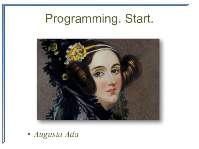 Programming. Start. Augusta Ada