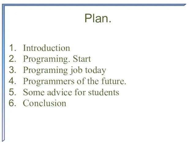 Plan. Introduction Programing. Start Programing job today Programmers of the