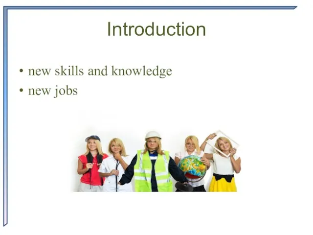 Introduction new skills and knowledge new jobs