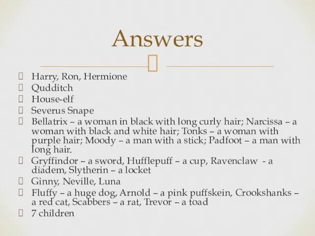 Harry, Ron, Hermione Qudditch House-elf Severus Snape Bellatrix – a