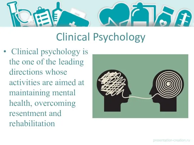 Clinical Psychology Clinical psychology is the one of the leading directions whose activities