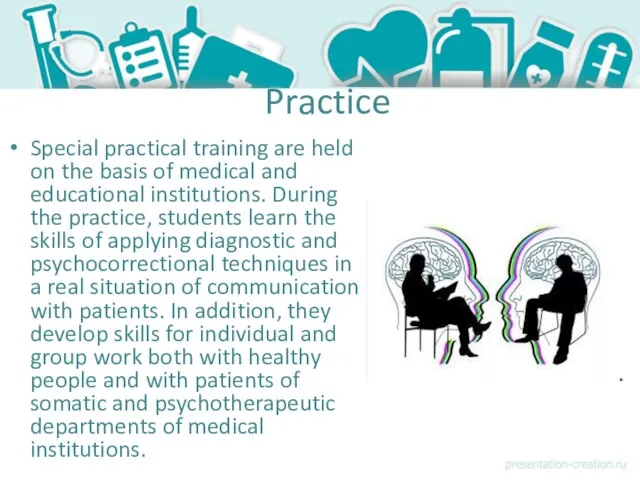 Practice Special practical training are held on the basis of medical and educational