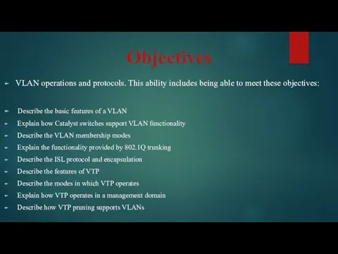 Objectives VLAN operations and protocols. This ability includes being able