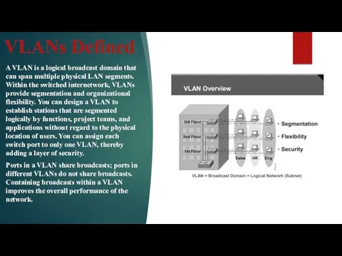 VLANs Defined A VLAN is a logical broadcast domain that